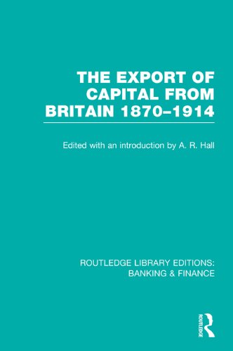 The Export of Capital from Britain  (RLE Banking & Finance): 1870-1914 (Routledge Library Editions: Banking & Finance)