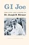 GI Joe: Life and Career of Dr. Joseph B. Kirsner