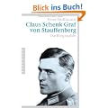 Claus Schenk Graf von Stauffenberg: Die Biographie