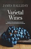 Varietal wines : a guide to 130 varieties grown in Australia and their place in the international wine landscape