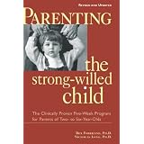 Parenting the Strong-Willed Child, Revised and Updated Edition : The Clinically Proven Five-Week Program for Parents of Two- to Six-Year-Olds