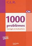 1000 problèmes CM : Corrigés et évaluations, programmes 2008