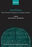 InterPhases : phase-theoretic investigations of linguistic interfaces