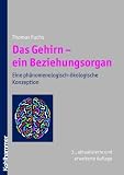 Produkt-Bild: Das Gehirn - ein Beziehungsorgan  - Eine ph&auml;nomenologisch-&ouml;kologische Konzeption