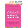 The Girl's Guide to the Big Bold Moves for Career Success: How to Build Confidence, Conquer Fear, Manage Up, Navigate Change and Much, Much More