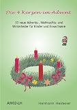 Die 4 Kerzen im Advent: 12 neue Advents-, Weihnachts- und Winterlieder f�r Kinder und Erwachsene