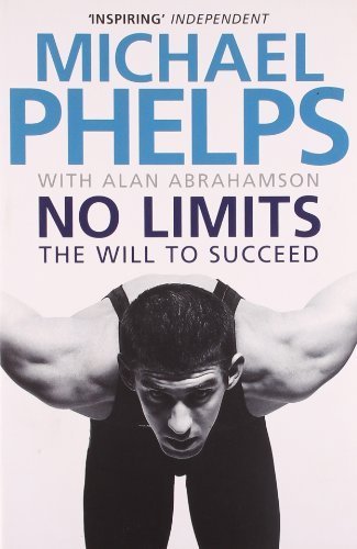 No Limits: The Will to Succeed by Phelps, Michael, Abrahamson, Alan (2009) Paperback