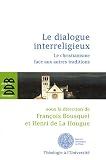 Le dialogue interreligieux : Le christianisme face aux autres traditions