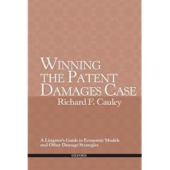 Winning the Patent Damages Case: A Litigator's Guide to Economic Models and Other Damage Strategies