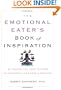 The Emotional Eater's Book of Inspiration: 90 Truths You Need to Know to Overcome Your Food Addiction