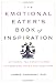 The Emotional Eater's Book of Inspiration: 90 Truths You Need to Know to Overcome Your Food Addiction