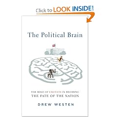 The Political Brain: The Role of Emotion in Deciding the Fate of the Nation