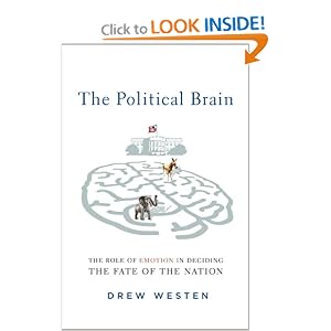 The Political Brain: The Role of Emotion in Deciding the Fate of the Nation