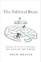 The Political Brain: The Role of Emotion in Deciding the Fate of the Nation