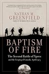 Baptism of Fire: The Second Battle of Ypres and the Forging of Canada, April 1915