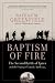Baptism of Fire: The Second Battle of Ypres and the Forging of Canada, April 1915