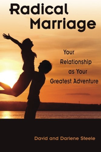 radical marriage your relationship as your greatest adventure