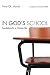 In God's School: Foundations for a Christian Life