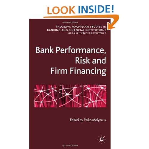 Bank Performance, Risk and Firm Financing (Palgrave Macmillan Studies in Banking and Financial Institutions)