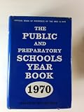 The public and preparatory schools year book : the official book of reference of the Headmasters' Conference and of the Incorporated Association of Preparatory Schools. 1970: 80th year