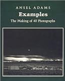 Examples: The Making of Forty Photographs (0821215515) by Adams, Ansel