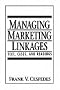 Managing Marketing Linkages: Text, Cases, and Readings
