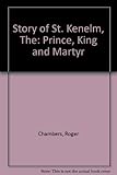 The story of St. Kenelm : prince, king and martyr