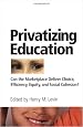 Privatizing Education: Can The School Marketplace Deliver Freedom Of Choice, Efficiency, Equity, And Social Cohesion?