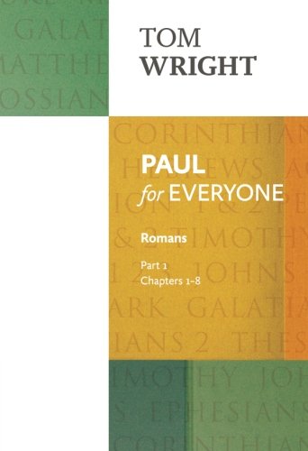 Paul for Everyone: Romans: Chapters 1-8 Part 1