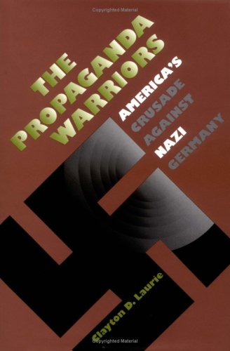 The Propaganda Warriors: America's Crusade Against Nazi Germany under Propaganda in The Books Store