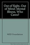 Out of sight, out of mind : mental illness: who cares?