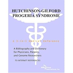 Hutchinson-Gilford Progeria Syndrome - A Bibliography and Dictionary for Physicians,... by Philip M. Parker