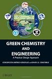 Green Chemistry and Engineering: A Practical Design Approach