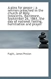 A Plea for Peace: a Sermon Preached in the Church of Holy Innocents, Baltimore, September 26, 1861,