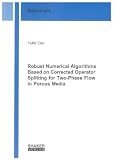 Robust Numerical Algorithms Based on Corrected Operator Splitting for Two-phase Flow in Porous Media (Berichte aus der Mathematik)