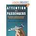 Attention All Passengers: The Airlines' Dangerous Descent---and How to Reclaim Our Skies
