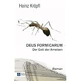 Deus Formicarum: Der Gott der Ameisenvon "Heinz Kr�pfl"
