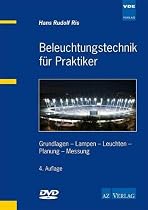 Beleuchtungstechnik für Praktiker: Grundlagen - Lampen - Leuchten - Planung - Messung