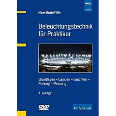 Beleuchtungstechnik f�r Praktiker: Grundlagen - Lampen - Leuchten - Planung - Messung
