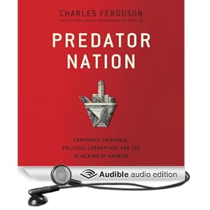 Predator Nation: Corporate Criminals, Political Corruption, and the Hijacking of America