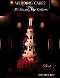 WEDDING CAKES: The Beverley Way Collection (Volume 2)