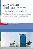 Produkt-Bild: Und was kommt nach dem Ende?: Von Weltuntergang und Vollendung, Wiedergeburt und Auferstehung