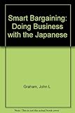 Smart bargaining : doing business with the Japanese