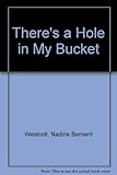 There's a hole in my bucket
