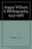 Angus Wilson : a bibliography, 1947-1987
