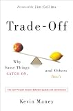 Trade-Off: Why Some Things Catch On, and Others Don't