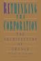 Rethinking the Corporation: The Architecture of Change