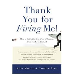 Thank You for Firing Me!: How to Catch the Next Wave of Success After You Lose Your Job
