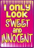 I Only Look Sweet and Innocent - Funny Metal Wall Sign