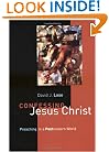 Confessing Jesus Christ: Preaching in a Postmodern World